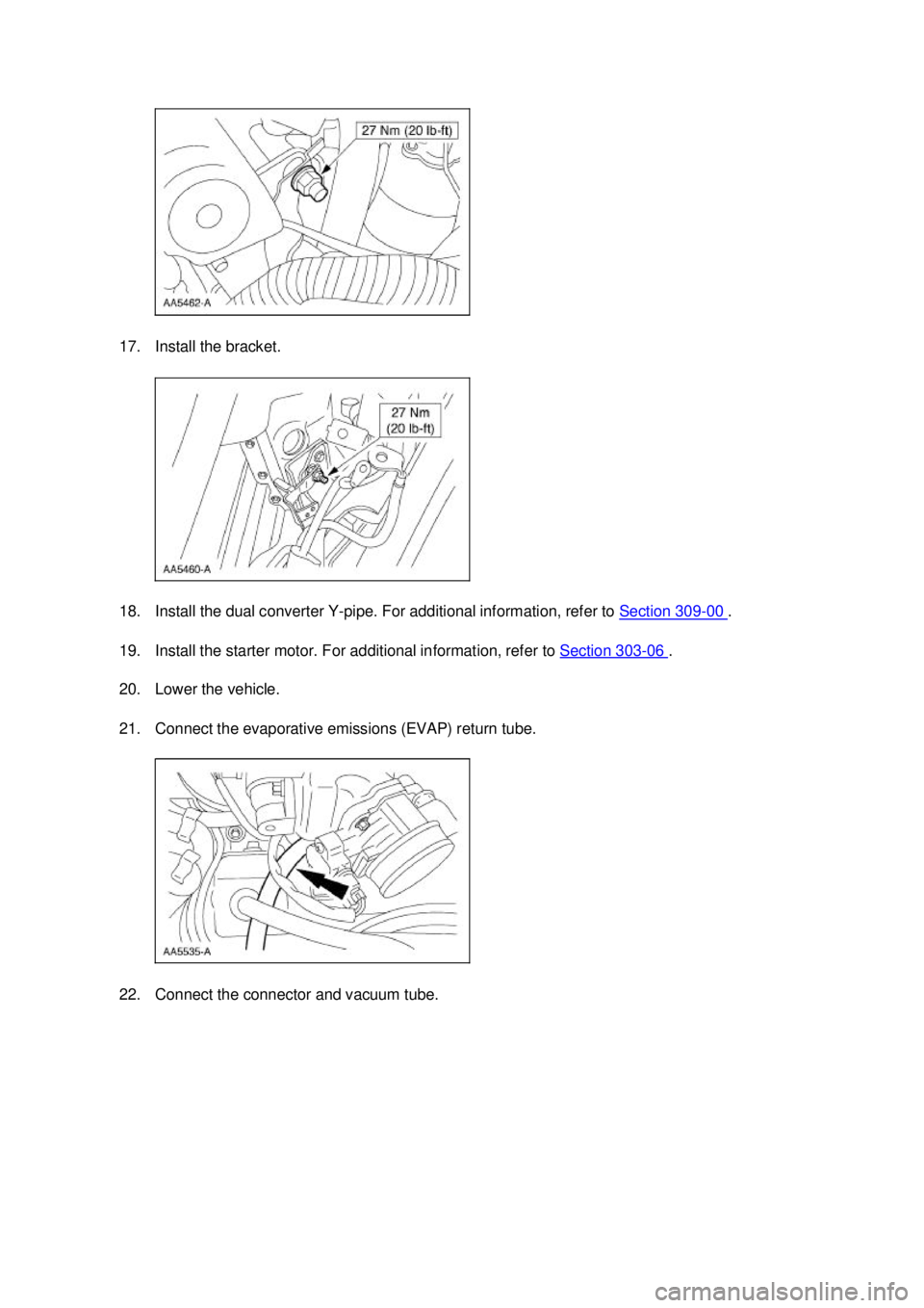 FORD MUSTANG 2003  Workshop Manual 17. Install the bracket. 
18. Install the dual converter Y-
pipe. For additional information, refer to  Section 309 - 00  . 
19. Install the starter motor. For additional information, refer to  Sectio
