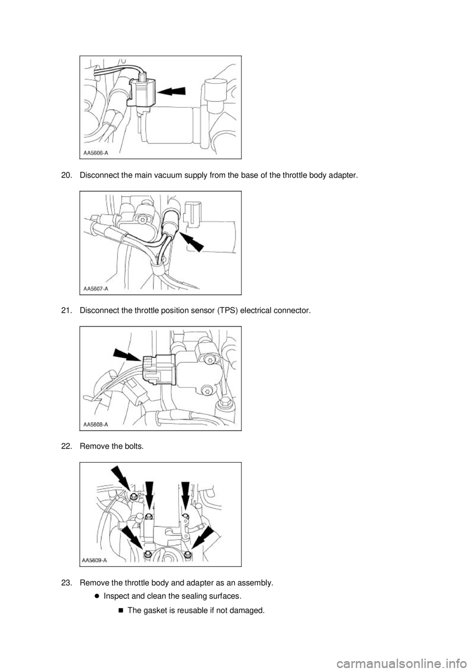 FORD MUSTANG 2003  Workshop Manual 20. Disconnect the main vacuum supply from the base of the throttle body adapter. 
21. Disconnect the throttle position sensor (TPS) electrical connector. 
22. Remove the bolts. 
23. Remove the thrott