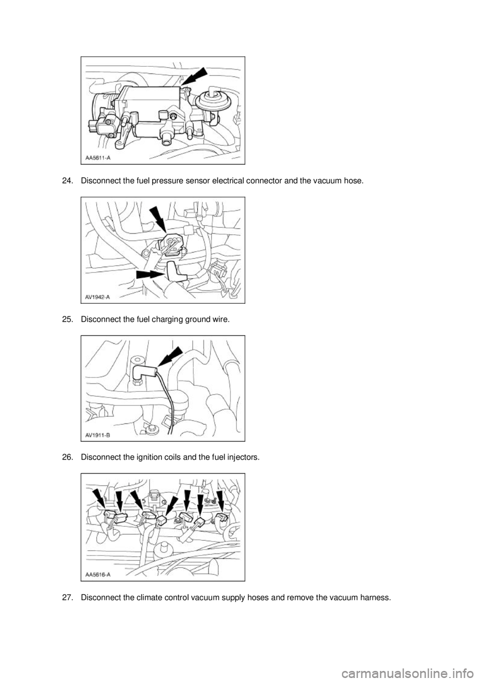 FORD MUSTANG 2003  Workshop Manual 24. Disconnect the fuel pressure sensor electrical connector and the vacuum hose. 
25. Disconnect the fuel charging ground wire. 
26. Disconnect the ignition coils and the fuel injectors. 
27. Disconn