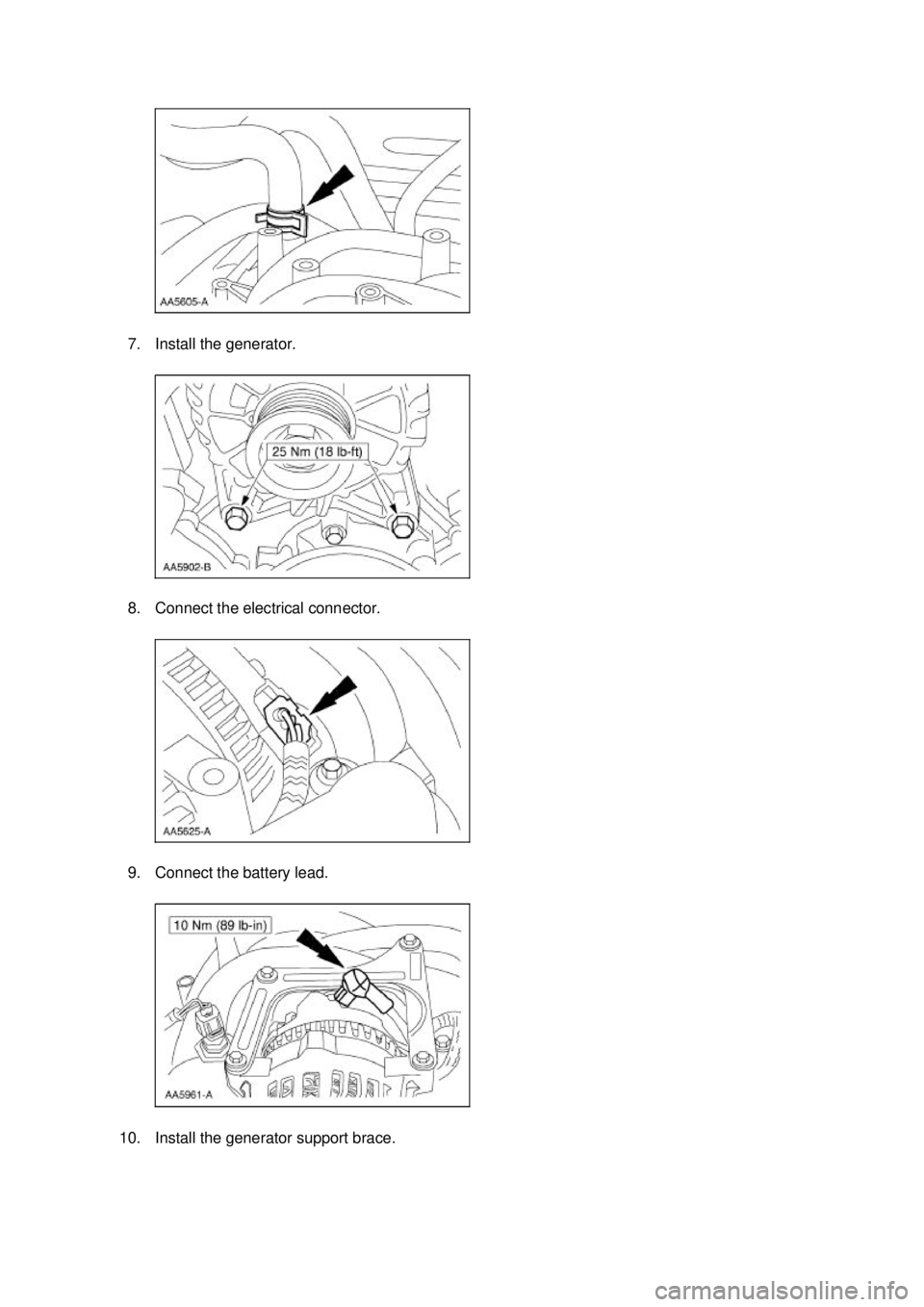 FORD MUSTANG 2003  Workshop Manual 7. Install the generator. 
8. Connect the electrical connector. 
9. Connect the battery lead. 
10. Install the generator support brace.  Klj .  12 ba
  202003 Mustang Workshop Manual
17. 11. 2011