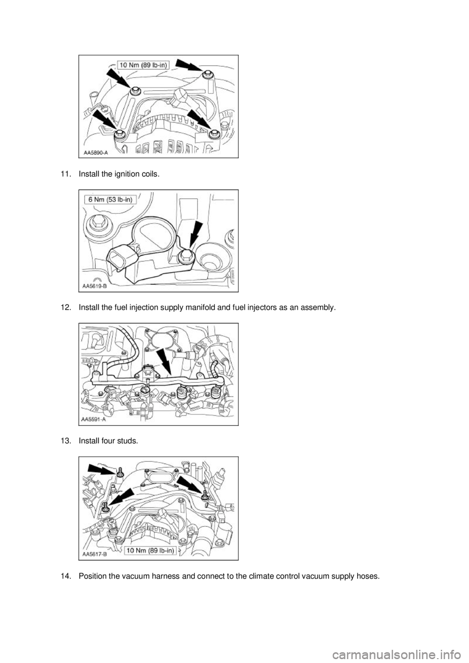FORD MUSTANG 2003 Repair Manual 11. Install the ignition coils.
12. Install the fuel injection supply manifold and fuel injectors as an assembly.
13. Install four studs.
14. Position the vacuum harness and connect to the climate FORD MUSTANG 2003 Repair Manual 11. Install the ignition coils.
12. Install the fuel injection supply manifold and fuel injectors as an assembly.
13. Install four studs.
14. Position the vacuum harness and connect to the climate