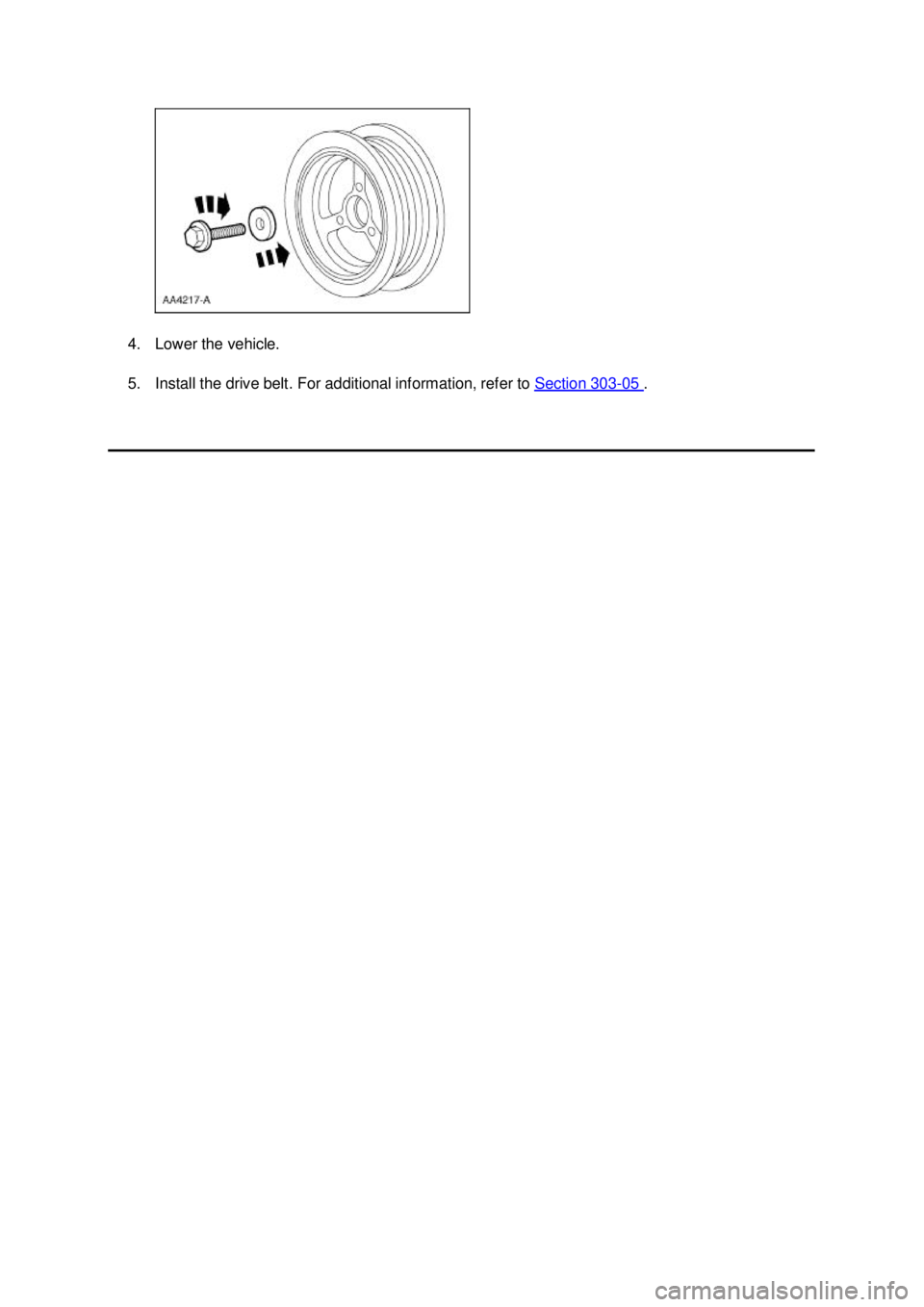 FORD MUSTANG 2003  Workshop Manual 4. Lower the vehicle. 
5. Install the drive belt. For additional information, refer to 
Section 303 - 05  .  Klj .  3 ba
  32003 Mustang Workshop Manual
17. 11. 2011file:///C:/Ford/2000 - 2004/ts