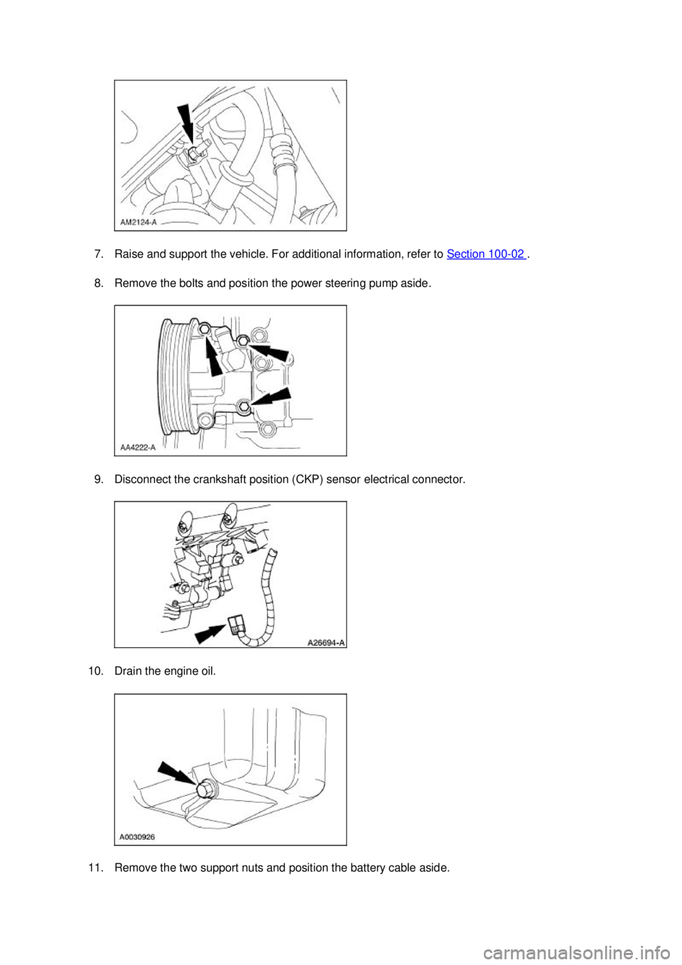 FORD MUSTANG 2003  Workshop Manual 7. Raise and support the vehicle. For additional information, refer to 
Section 100 - 02  . 
8. Remove the bolts and position the power steering pump aside. 
9. Disconnect the crankshaft position (CKP