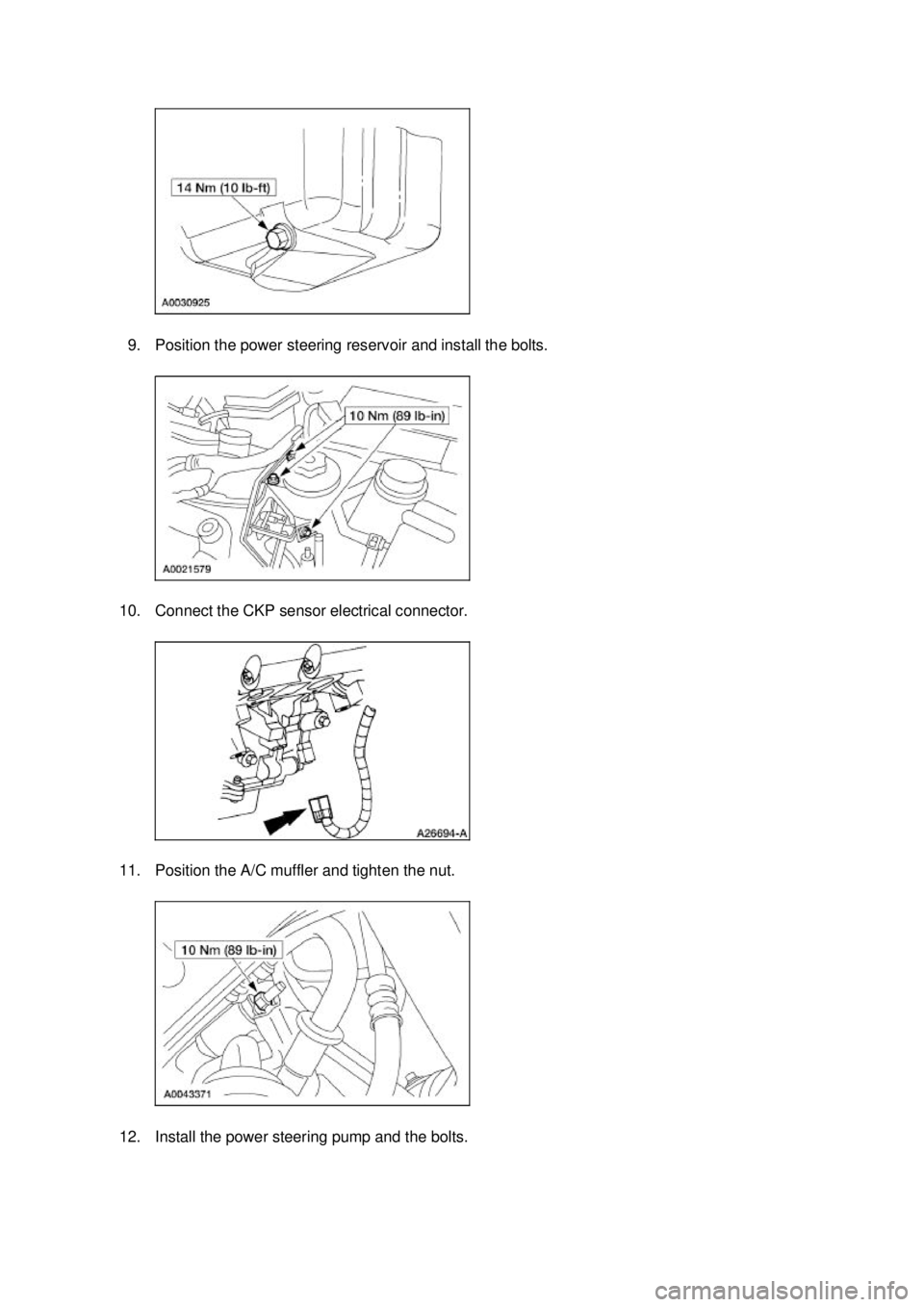 FORD MUSTANG 2003  Workshop Manual 9. Position the power steering reservoir and install the bolts. 
10. Connect the CKP sensor electrical connector. 
11. Position the A/C muffler and tighten the nut. 
12. Install the power steering pum