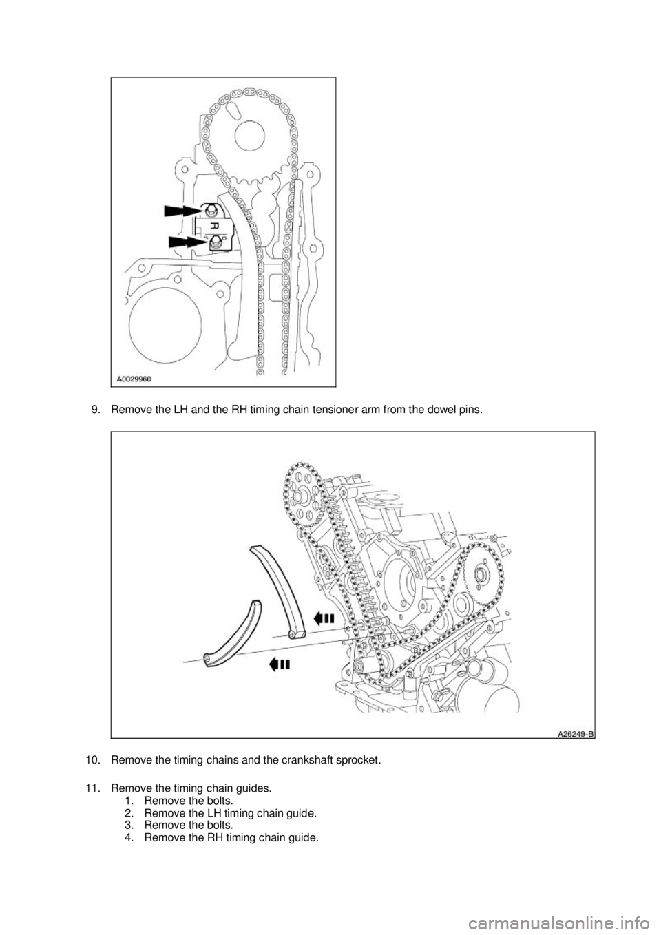 FORD MUSTANG 2003 Owners Manual 9. Remove the LH and the RH timing chain tensioner arm from the dowel pins. 
10. Remove the timing chains and the crankshaft sprocket. 
11. Remove the timing chain guides.  1. Remove the bolts. 
2. Re