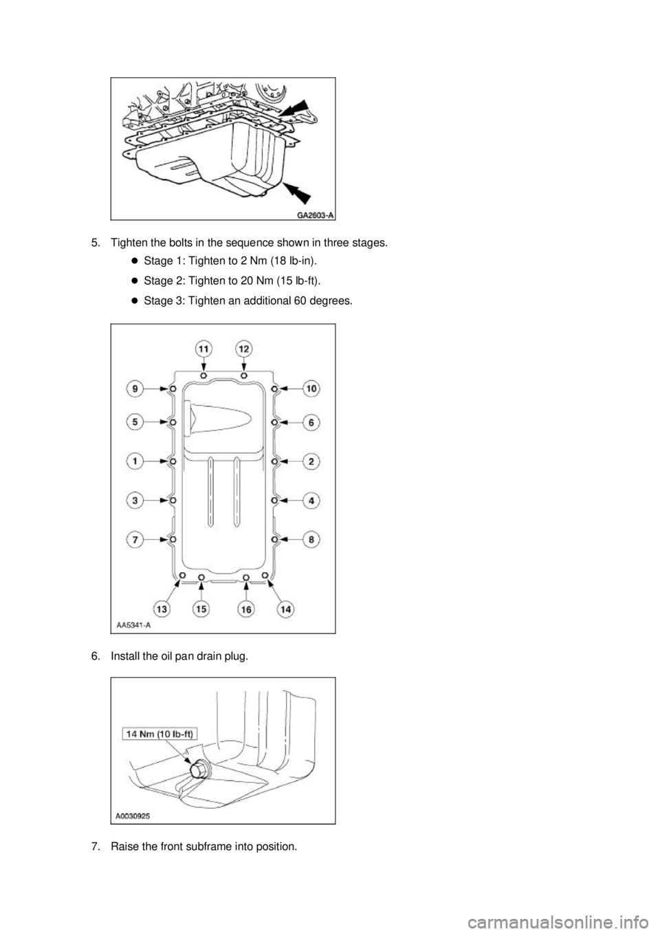 FORD MUSTANG 2003 User Guide 5. Tighten the bolts in the sequence shown in three stages. 
�zStage 1: Tighten to 2 Nm (18 lb- in). 
�z Stage 2: Tighten to 20 Nm (15 lb- ft). 
�z Stage 3: Tighten an additional 60 degrees. 
6. Insta