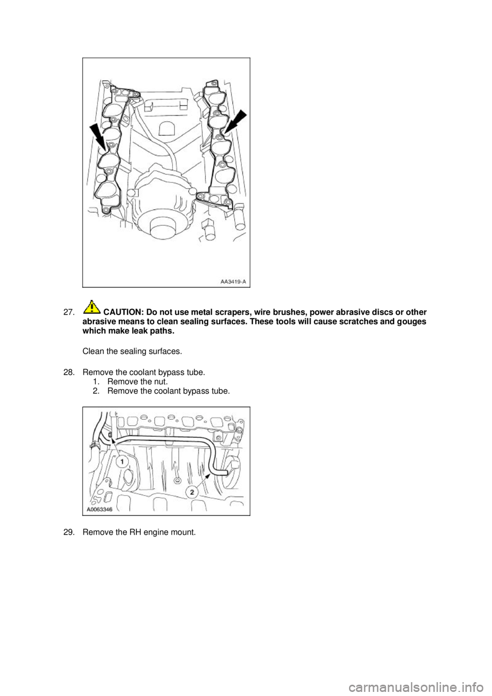 FORD MUSTANG 2003  Workshop Manual 27.
 CAUTION: Do not use metal scrapers, wire brushes, power abrasive discs or other 
abrasive means to clean sealing surfaces. These tools will cause scratches and gouges 
which make leak paths. 
Cle