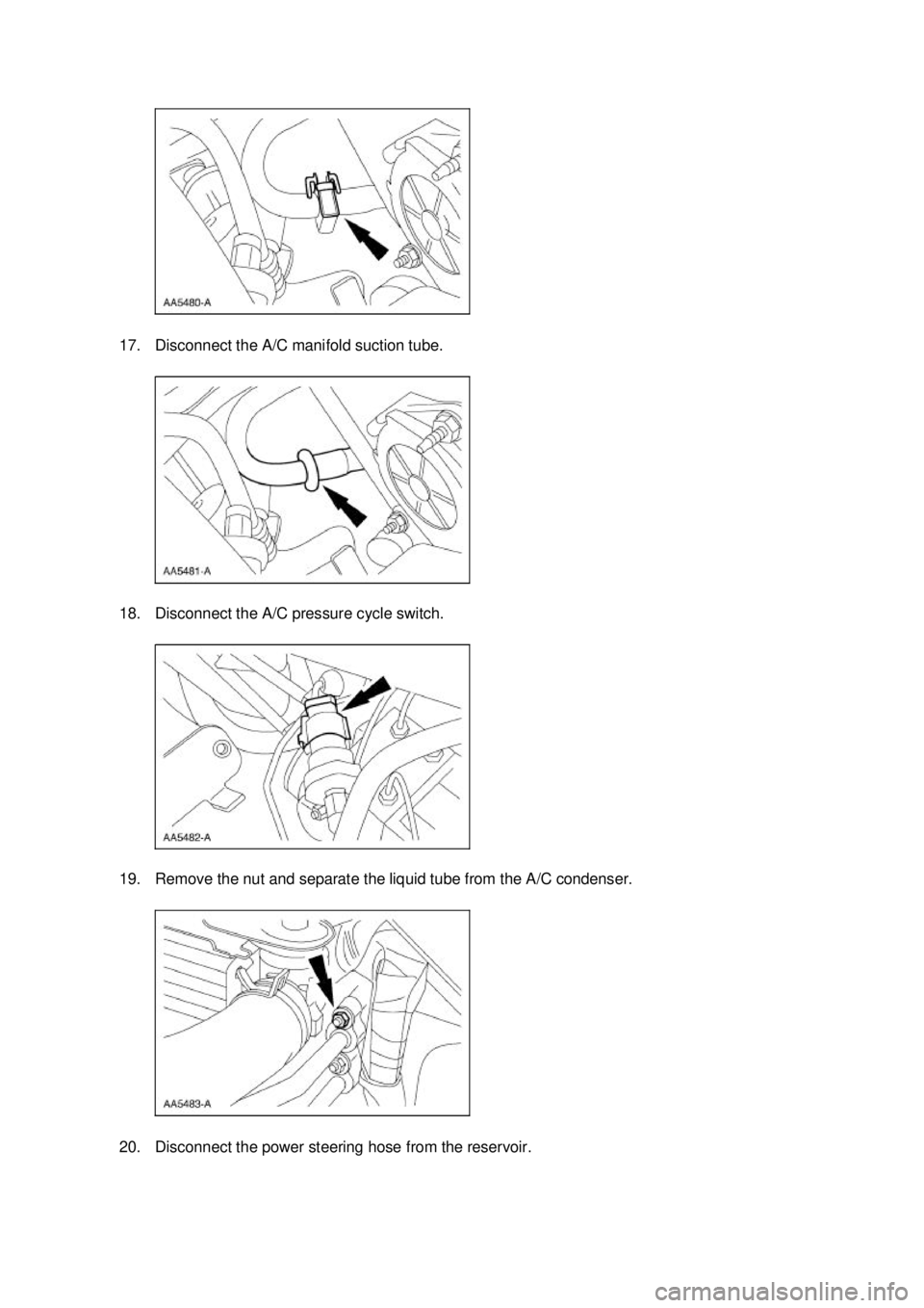 FORD MUSTANG 2003  Workshop Manual 17. Disconnect the A/C manifold suction tube. 
18. Disconnect the A/C pressure cycle switch. 
19. Remove the nut and separate the liquid tube from the A/C condenser. 
20. Disconnect the power steering