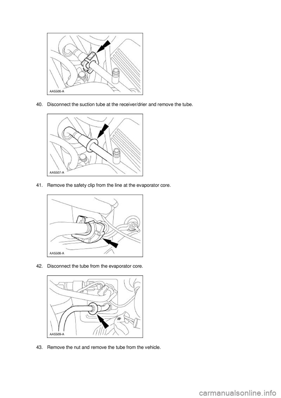 FORD MUSTANG 2003  Workshop Manual 40. Disconnect the suction tube at the receiver/drier and remove the tube. 
41. Remove the safety clip from the line at the evaporator core. 
42. Disconnect the tube from the evaporator core. 
43. Rem
