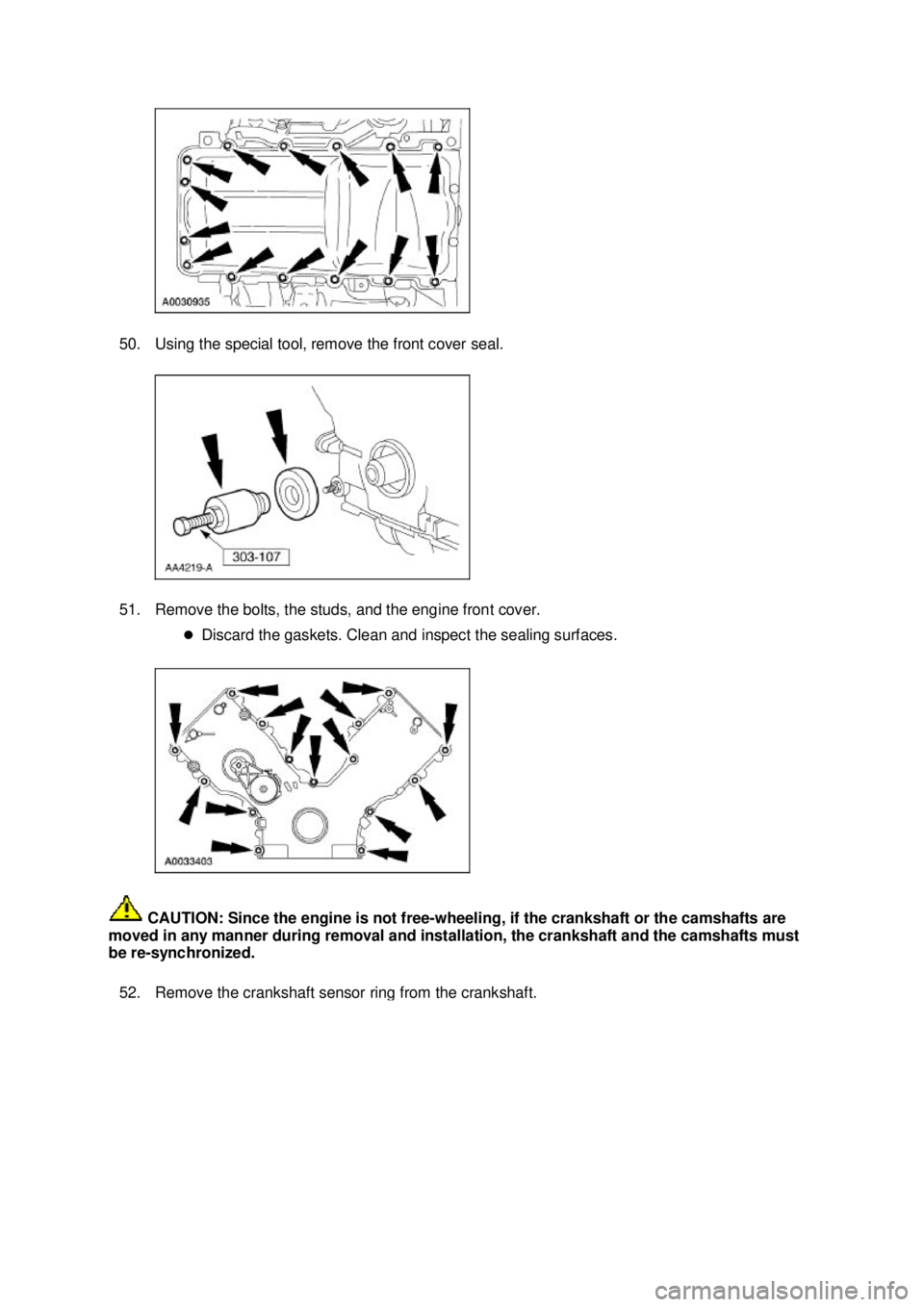 FORD MUSTANG 2003  Workshop Manual 50. Using the special tool, remove the front cover seal. 
51. Remove the bolts, the studs, and the engine front cover. 
�zDiscard the gaskets. Clean and inspect the sealing surfaces. 
 CAUTION: Since 