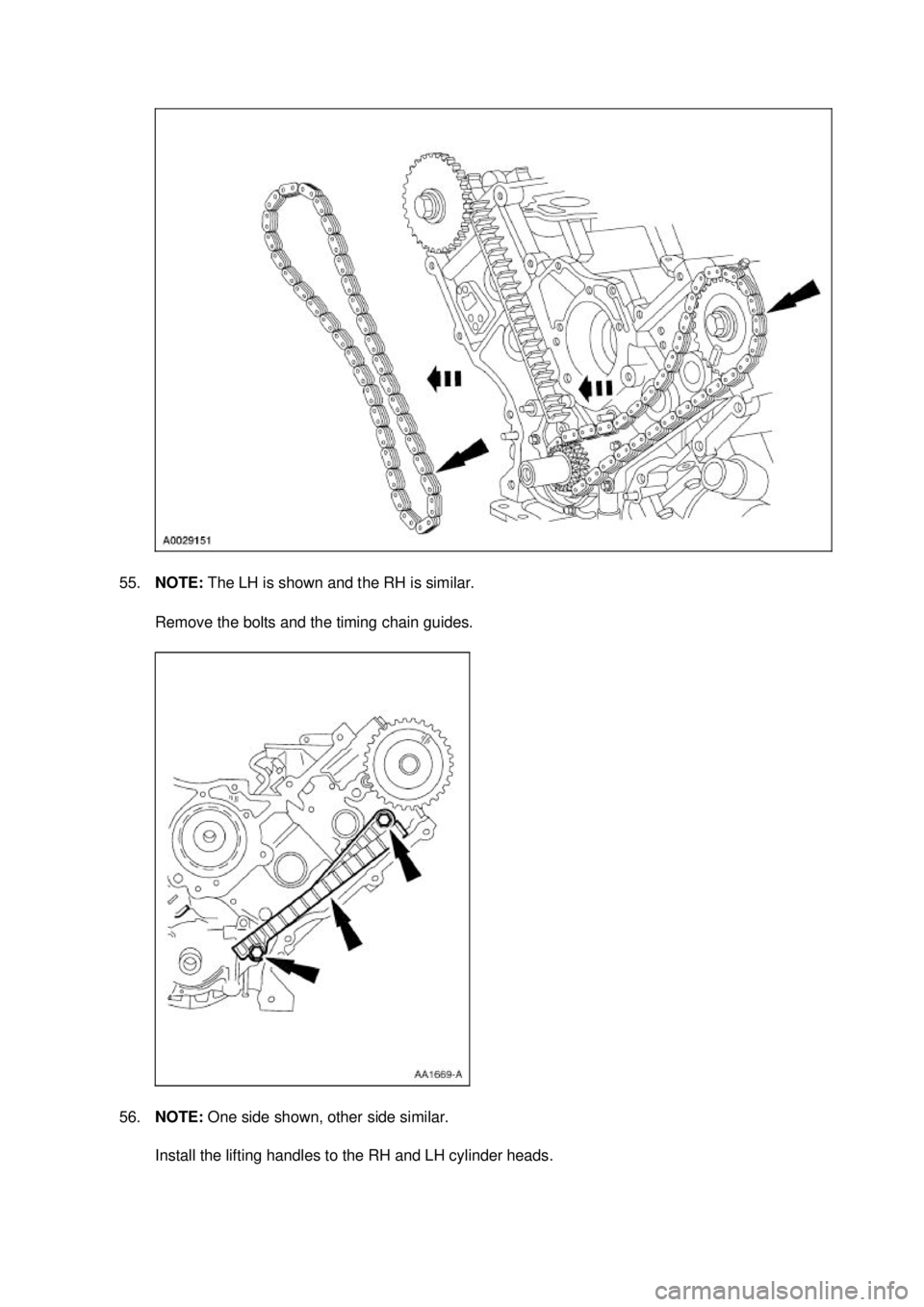 FORD MUSTANG 2003 Owners Guide 55.
NOTE:  The LH is shown and the RH is similar. 
Remove the bolts and the timing chain guides. 
56. NOTE:  One side shown, other side similar. 
Install the lifting handles to the RH and LH cylinder 