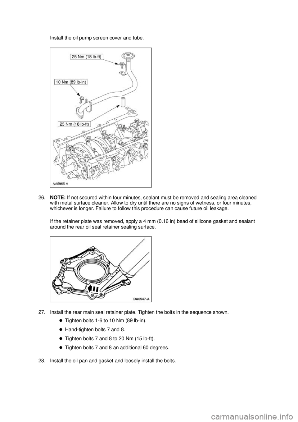 FORD MUSTANG 2003 Owners Manual Install the oil pump screen cover and tube.
26. NOTE: If not secured within four minutes, sealant must be removed and sealing area cleaned
with metal surface cleaner. Allow to dry until there are n FORD MUSTANG 2003 Owners Manual Install the oil pump screen cover and tube.
26. NOTE: If not secured within four minutes, sealant must be removed and sealing area cleaned
with metal surface cleaner. Allow to dry until there are n