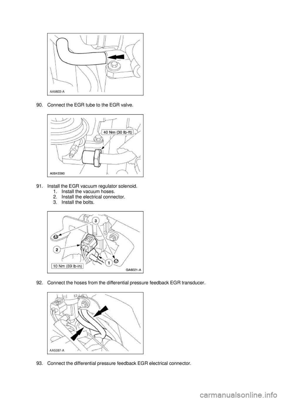 FORD MUSTANG 2003  Workshop Manual 90. Connect the EGR tube to the EGR valve. 
91. Install the EGR vacuum regulator solenoid. 
1. Install the vacuum hoses. 
2. Install the electrical connector. 
3. Install the bolts. 
92. Connect the h