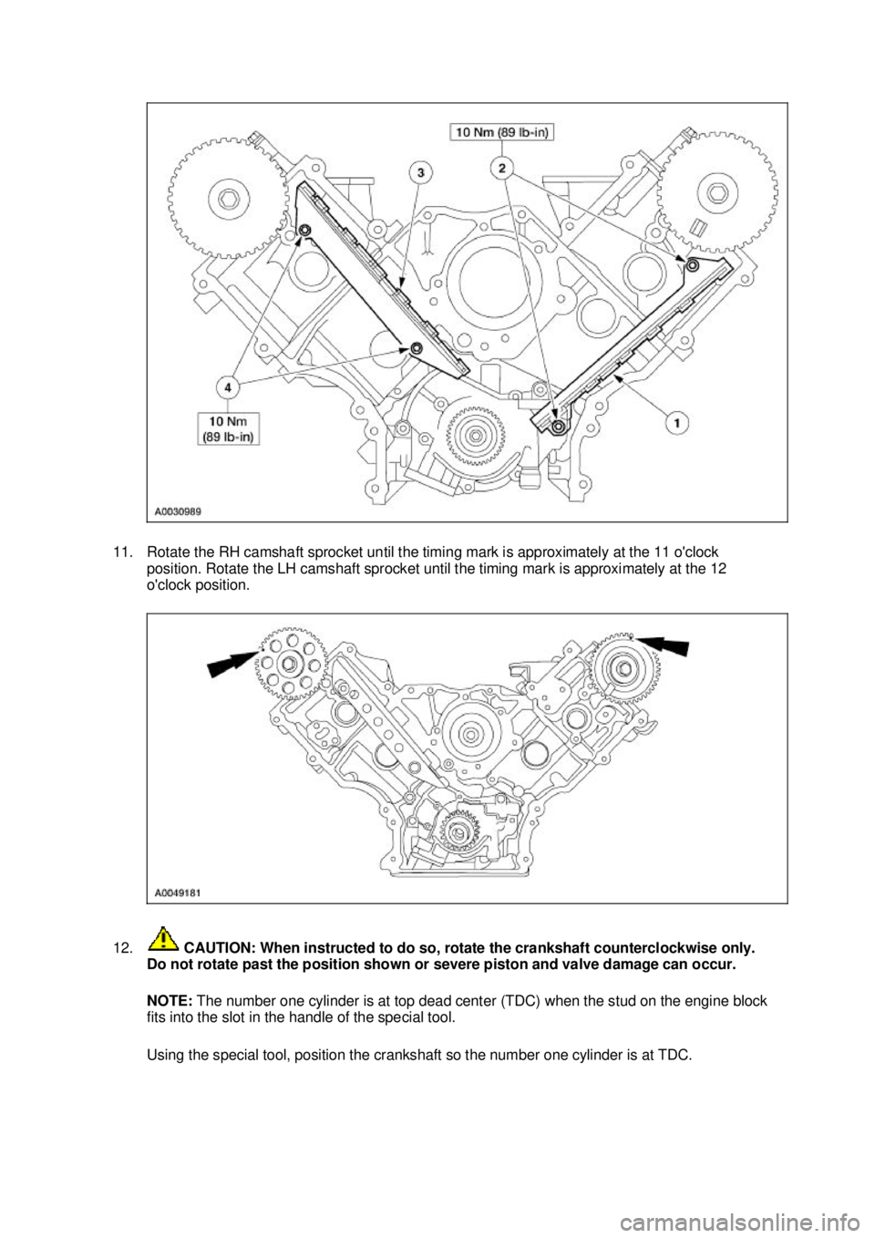 FORD MUSTANG 2003 Service Manual 11. Rotate the RH camshaft sprocket until the timing mark is approximately at the 11 oclock
position. Rotate the LH camshaft sprocket until the timing mark is approximately at the 12
oclock positi FORD MUSTANG 2003 Service Manual 11. Rotate the RH camshaft sprocket until the timing mark is approximately at the 11 oclock
position. Rotate the LH camshaft sprocket until the timing mark is approximately at the 12
oclock positi