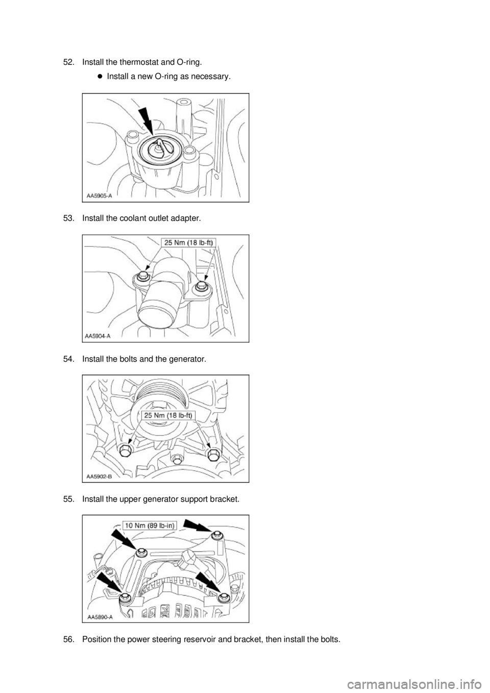 FORD MUSTANG 2003  Workshop Manual 52. Install the thermostat and O-
ring. 
�z Install a new O- ring as necessary. 
53. Install the coolant outlet adapter. 
54. Install the bolts and the generator. 
55. Install the upper generator supp