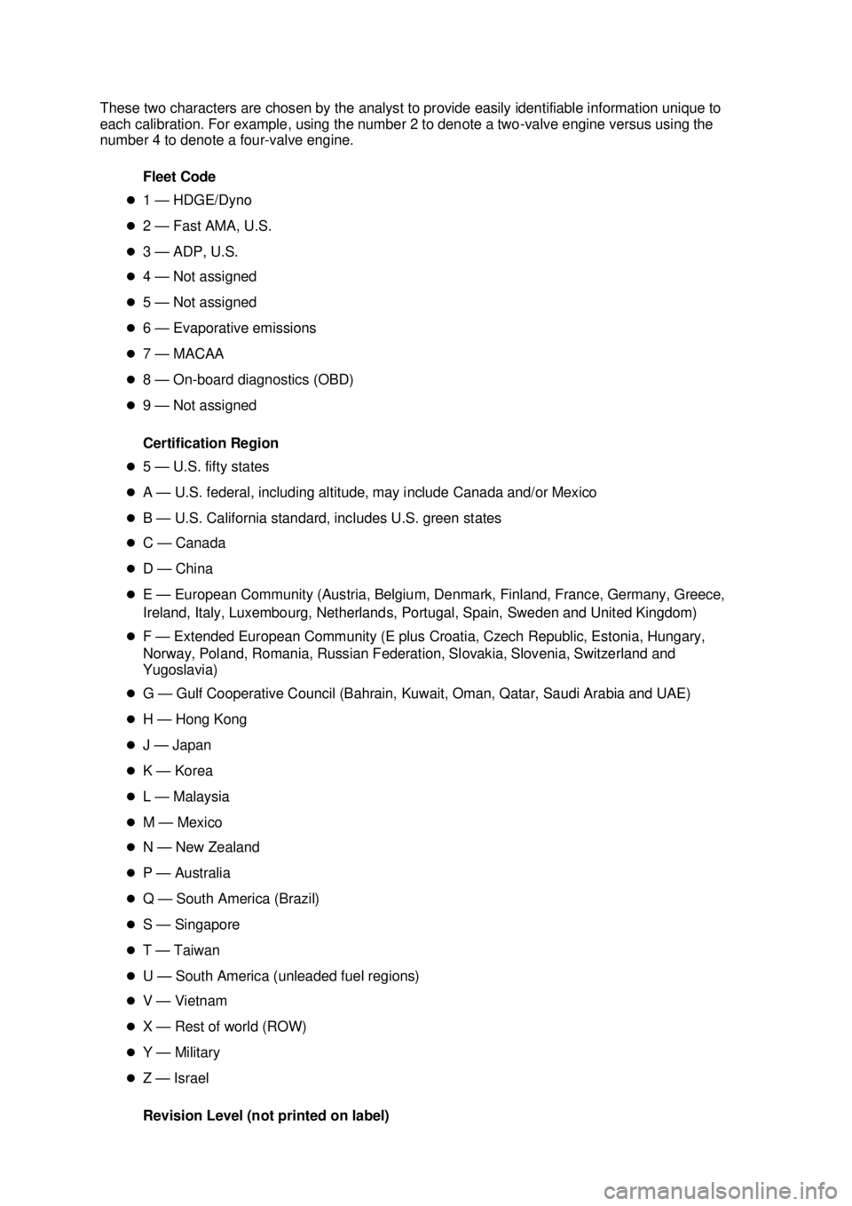 FORD MUSTANG 2003  Workshop Manual These two characters are chosen by the analyst to provide easily identifiable information unique to 
each calibration. For example, using the number 2 to denote a two-
valve engine versus using the 
n