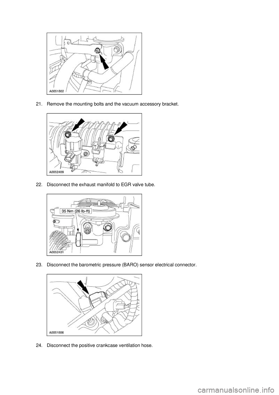 FORD MUSTANG 2003  Workshop Manual 21. Remove the mounting bolts and the vacuum accessory bracket. 
22. Disconnect the exhaust manifold to EGR valve tube. 
23. Disconnect the barometric pressure (BARO) sensor electrical connector. 
24.