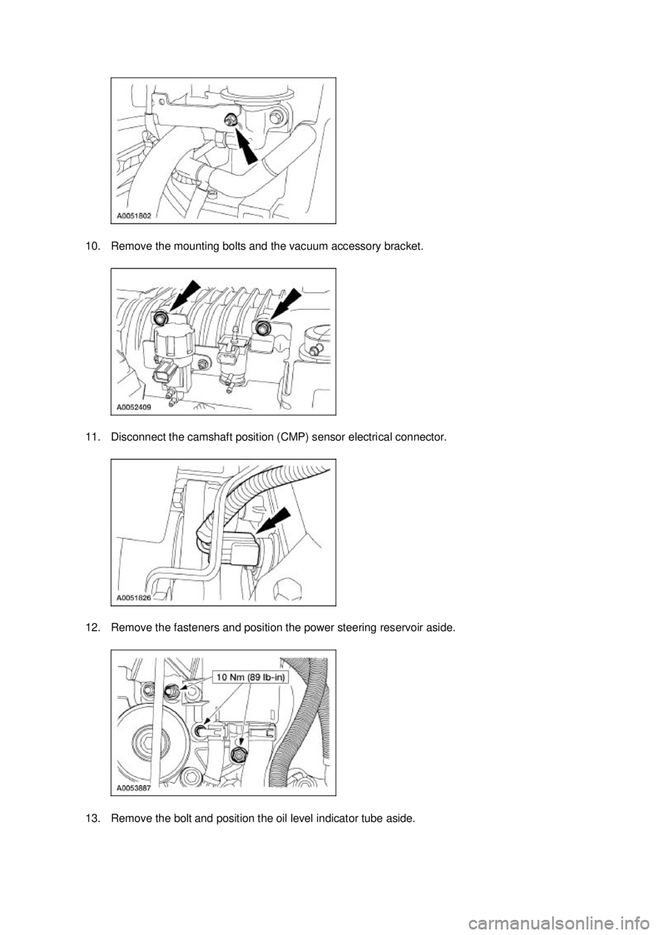 FORD MUSTANG 2003  Workshop Manual 10. Remove the mounting bolts and the vacuum accessory bracket. 
11. Disconnect the camshaft position (CMP) sensor electrical connector. 
12. Remove the fasteners and position the power steering reser