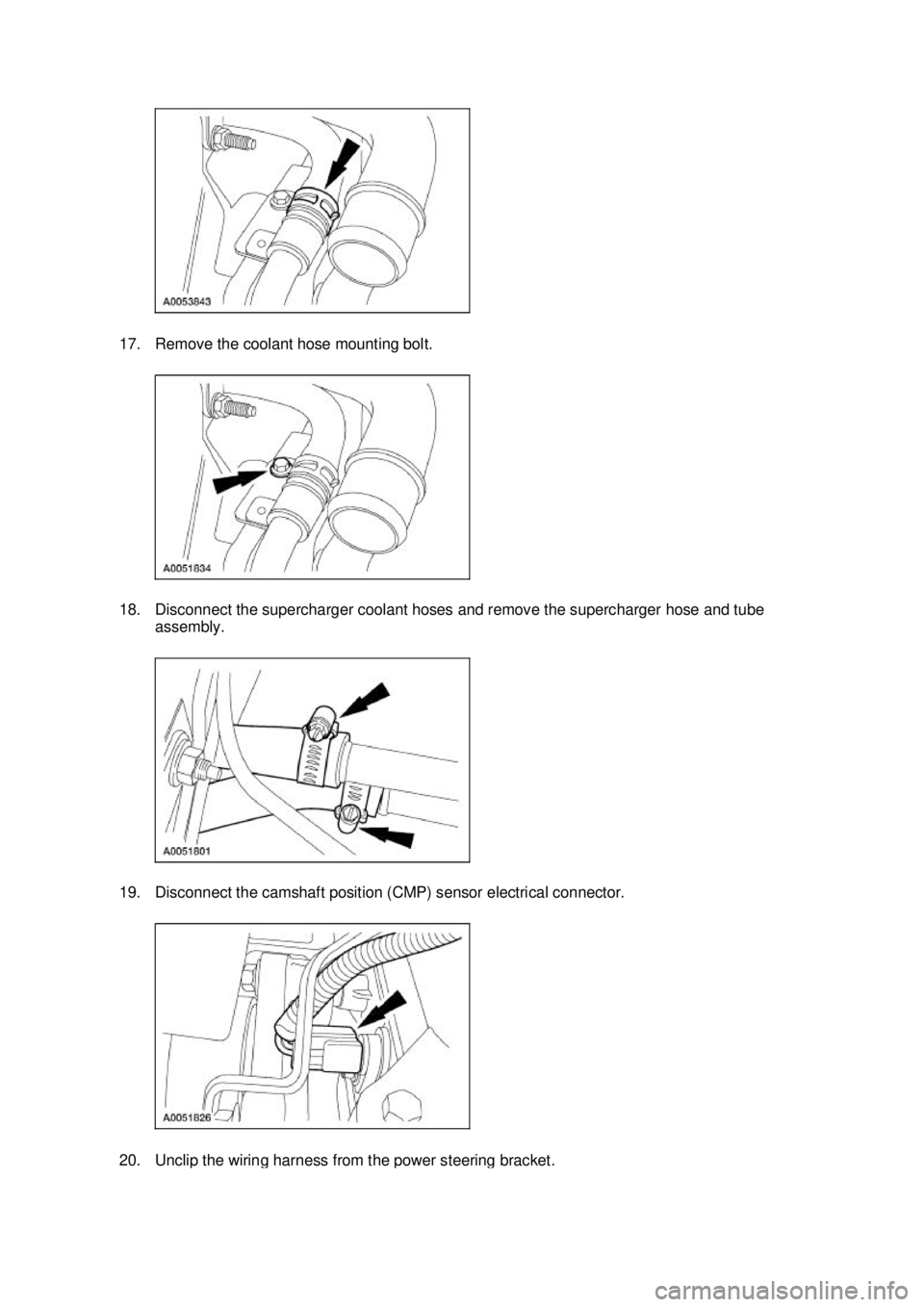 FORD MUSTANG 2003  Workshop Manual 17. Remove the coolant hose mounting bolt. 
18. Disconnect the supercharger coolant hoses and remove the supercharger hose and tube 
assembly. 
19. Disconnect the camshaft position (CMP) sensor electr