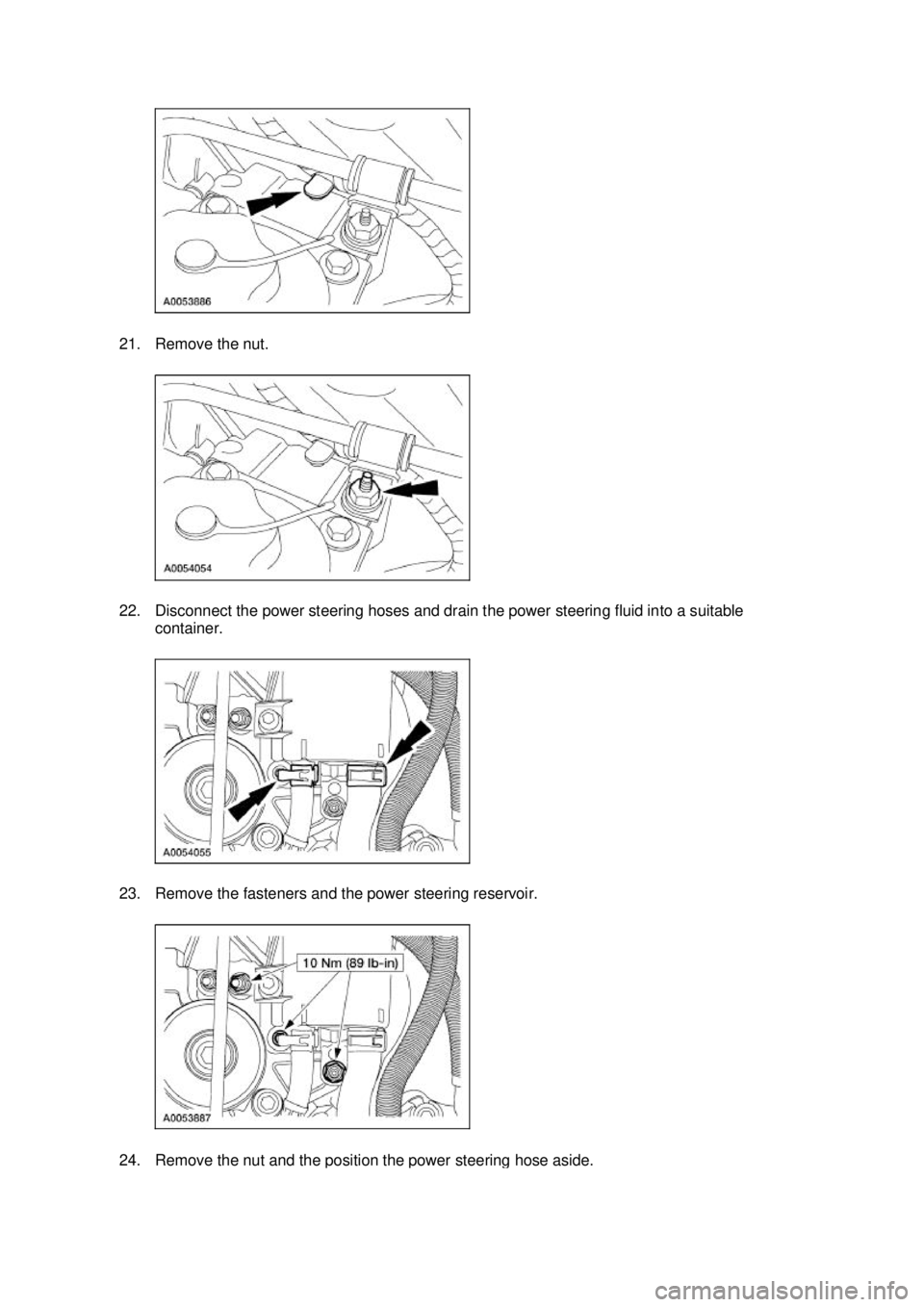 FORD MUSTANG 2003  Workshop Manual 21. Remove the nut. 
22. Disconnect the power steering hoses and drain the power steering fluid into a suitable 
container. 
23. Remove the fasteners and the power steering reservoir.  24. Remove the 