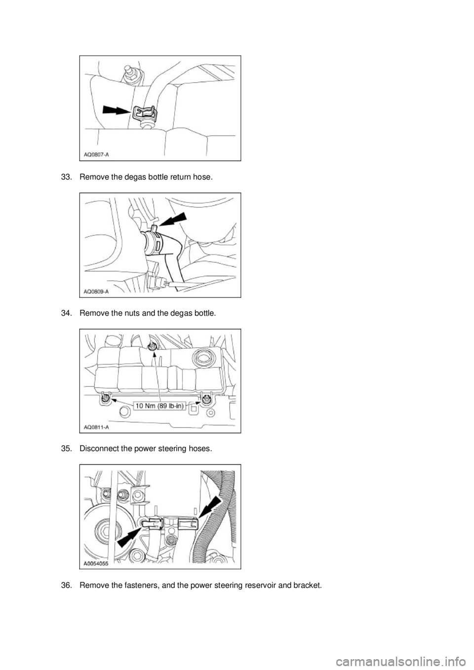 FORD MUSTANG 2003  Workshop Manual 33. Remove the degas bottle return hose. 
34. Remove the nuts and the degas bottle. 
35. Disconnect the power steering hoses. 
36. Remove the fasteners, and the power steering reservoir and bracket.  