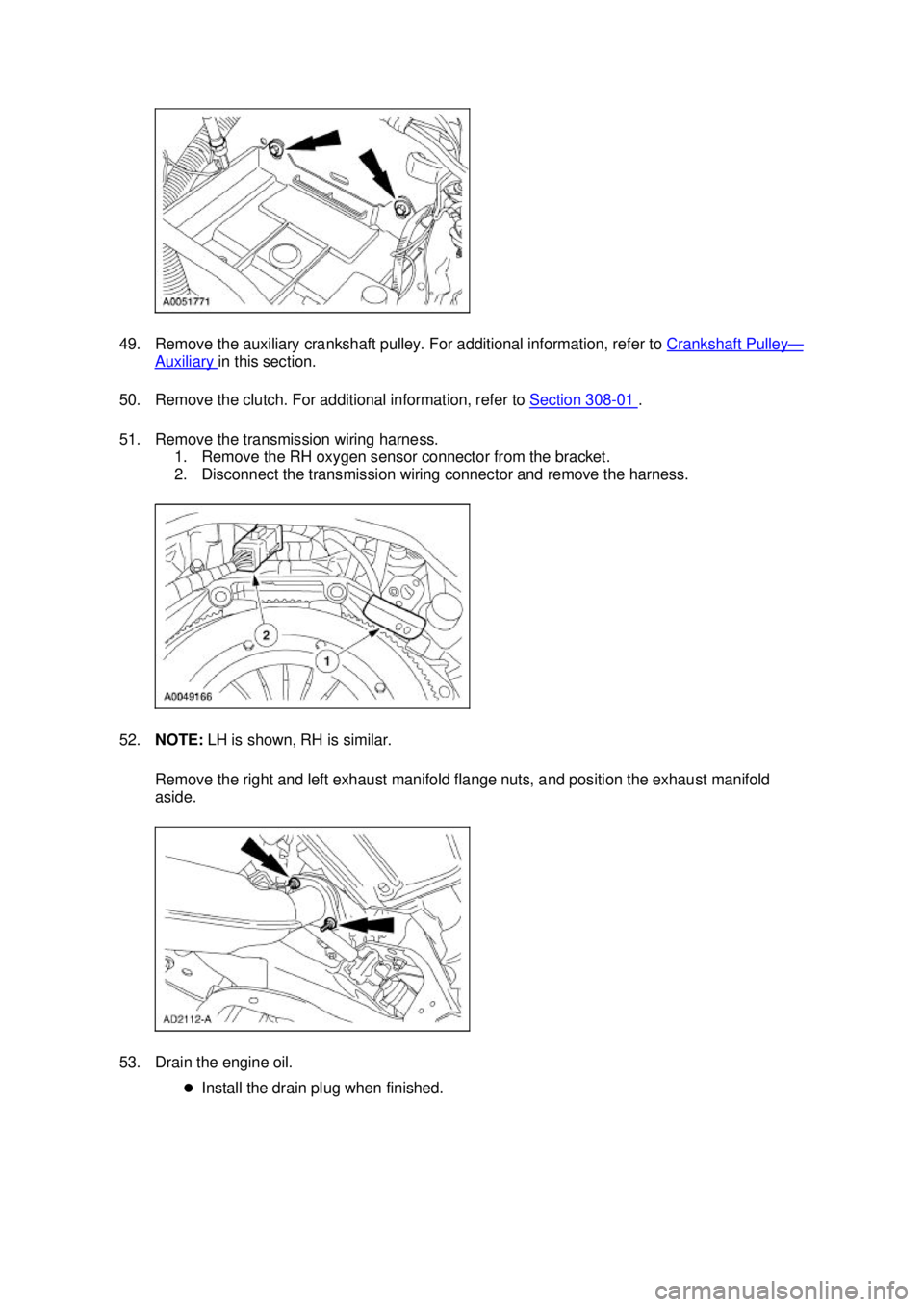 FORD MUSTANG 2003 Service Manual 49. Remove the auxiliary crankshaft pulley. For additional information, refer to 
Crankshaft Pulley —
Auxiliary  in this section. 
50. Remove the clutch. For additional information, refer to  Sectio