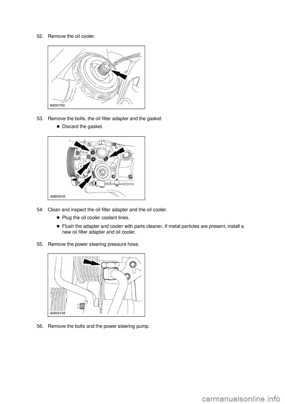 FORD MUSTANG 2003  Workshop Manual 52. Remove the oil cooler. 
53. Remove the bolts, the oil filter adapter and the gasket. 
�zDiscard the gasket. 
54. Clean and inspect the oil filter adapter and the oil cooler.  �zPlug the oil cooler