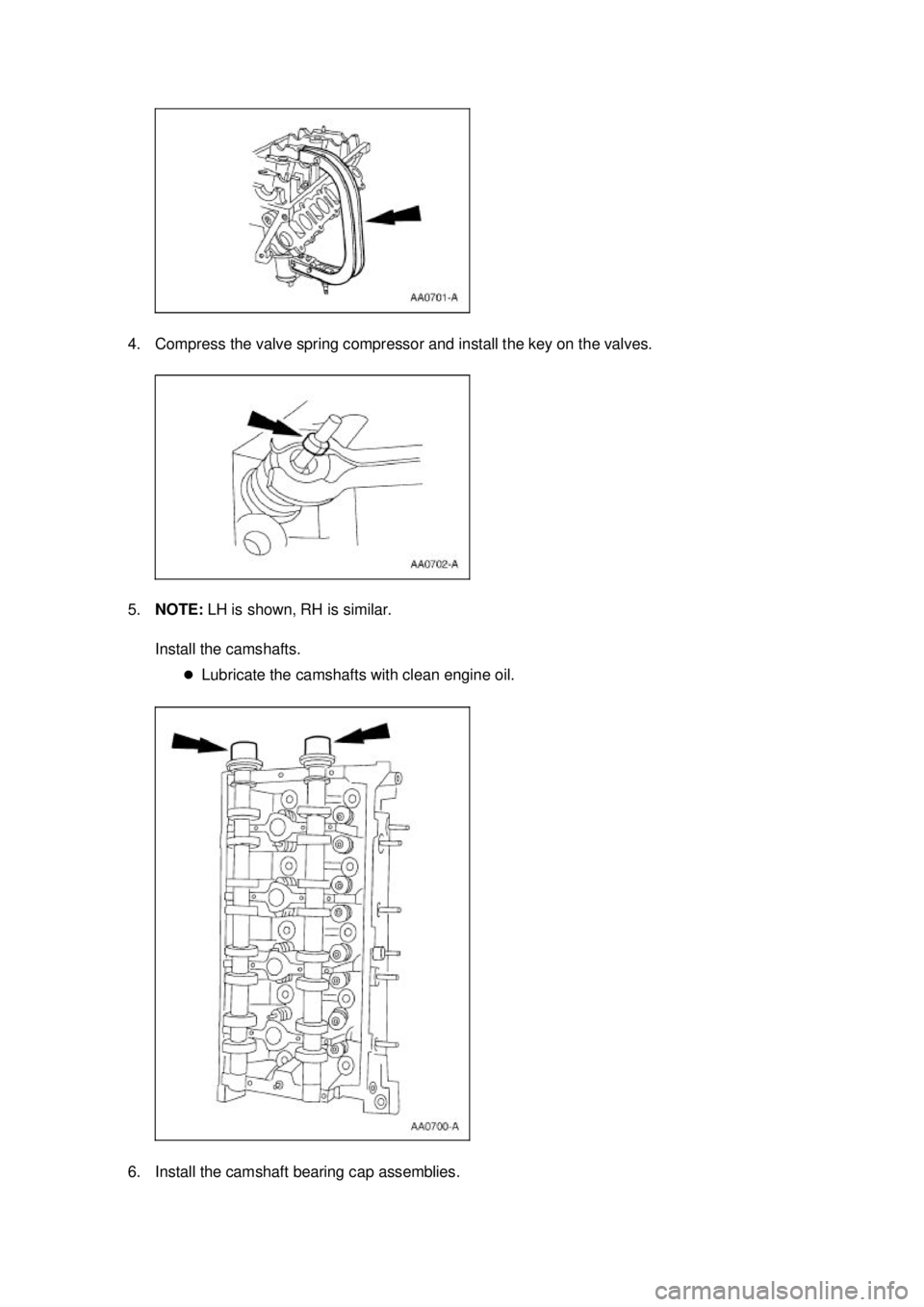 FORD MUSTANG 2003 Manual PDF 4. Compress the valve spring compressor and install the key on the valves. 
5.
NOTE:  LH is shown, RH is similar. 
Install the camshafts.  �zLubricate the camshafts with clean engine oil. 
6. Install 
