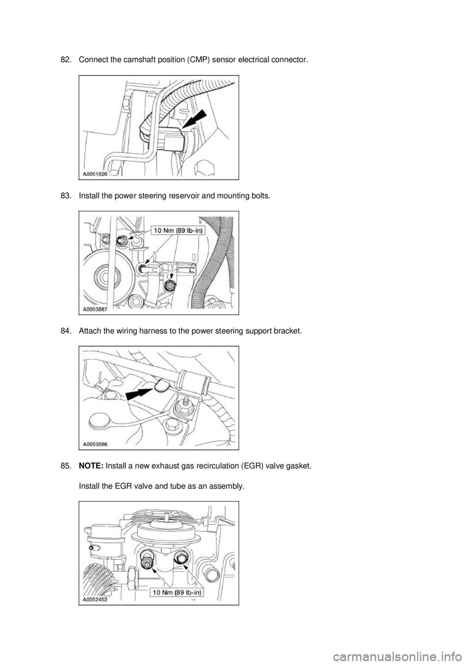 FORD MUSTANG 2003 Service Manual 82. Connect the camshaft position (CMP) sensor electrical connector. 
83. Install the power steering reservoir and mounting bolts. 
84. Attach the wiring harness to the power steering support bracket.