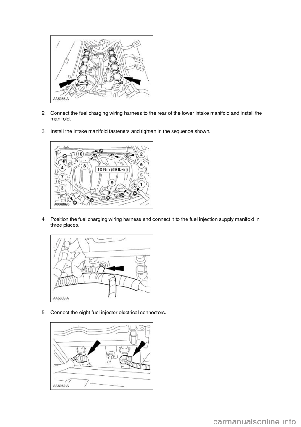 FORD MUSTANG 2003  Workshop Manual 2. Connect the fuel charging wiring harness to the rear of the lower intake manifold and install the 
manifold. 
3. Install the intake manifold fasteners and tighten in the sequence shown. 
4. Positio