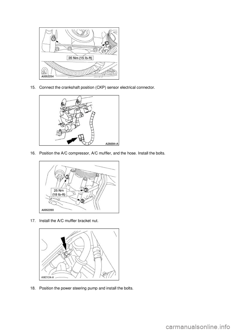 FORD MUSTANG 2003  Workshop Manual 15. Connect the crankshaft position (CKP) sensor electrical connector. 
16. Position the A/C compressor, A/C muffler, and the hose. Install the bolts. 
17. Install the A/C muffler bracket nut. 
18. Po