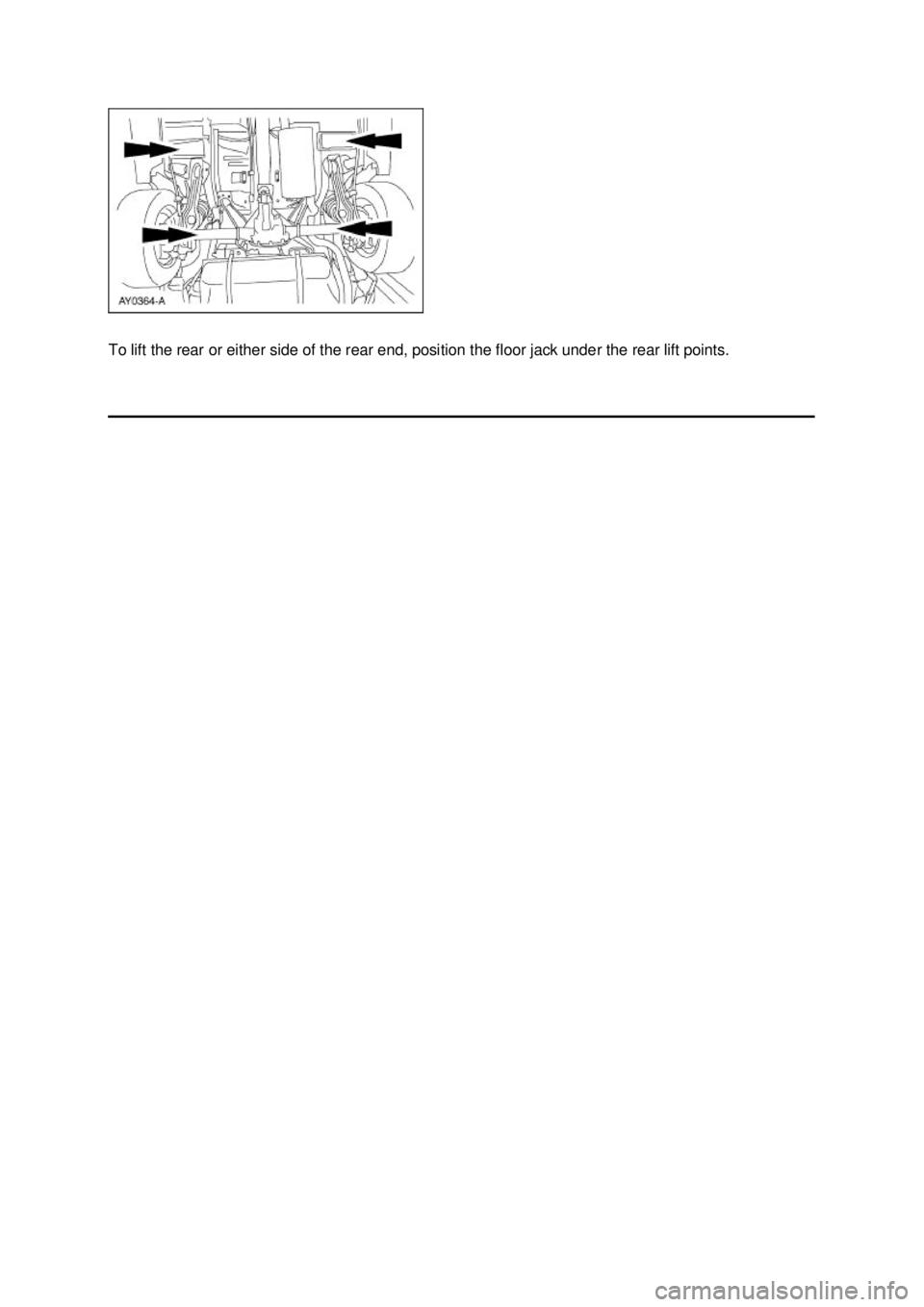 FORD MUSTANG 2003 User Guide To lift the rear or either side of the rear end, position the floor jack under the rear lift points.  Klj .  2 ba
  22003 Mustang Workshop Manual
17. 11. 2011file:///C:/Ford/2000 - 2004/tsocache/