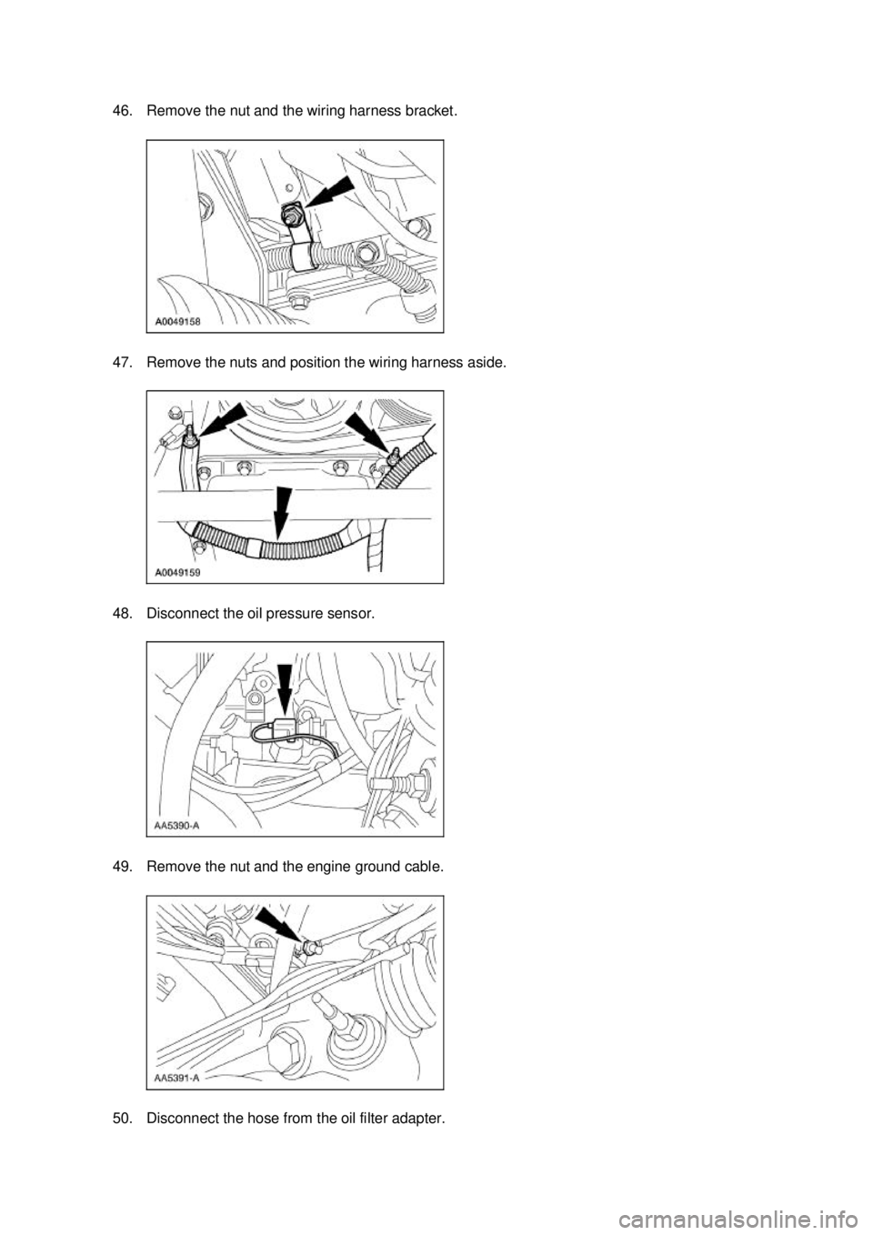 FORD MUSTANG 2003  Workshop Manual 46. Remove the nut and the wiring harness bracket. 
47. Remove the nuts and position the wiring harness aside. 
48. Disconnect the oil pressure sensor. 
49. Remove the nut and the engine ground cable.
