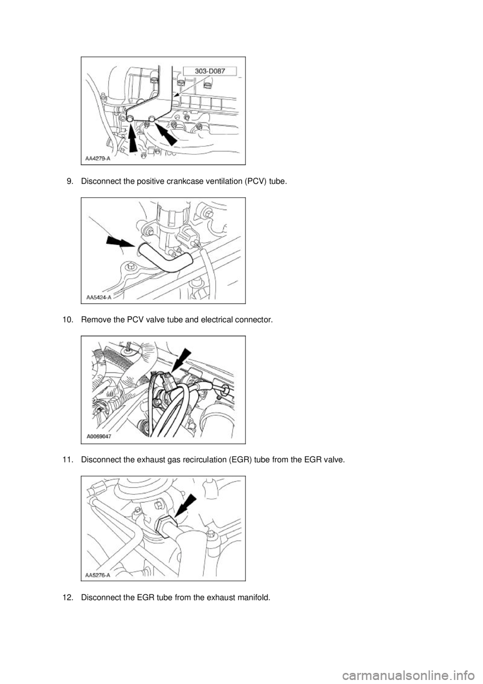 FORD MUSTANG 2003  Workshop Manual 9. Disconnect the positive crankcase ventilation (PCV) tube. 
10. Remove the PCV valve tube and electrical connector. 
11. Disconnect the exhaust gas recirculation (EGR) tube from the EGR valve. 
12. 