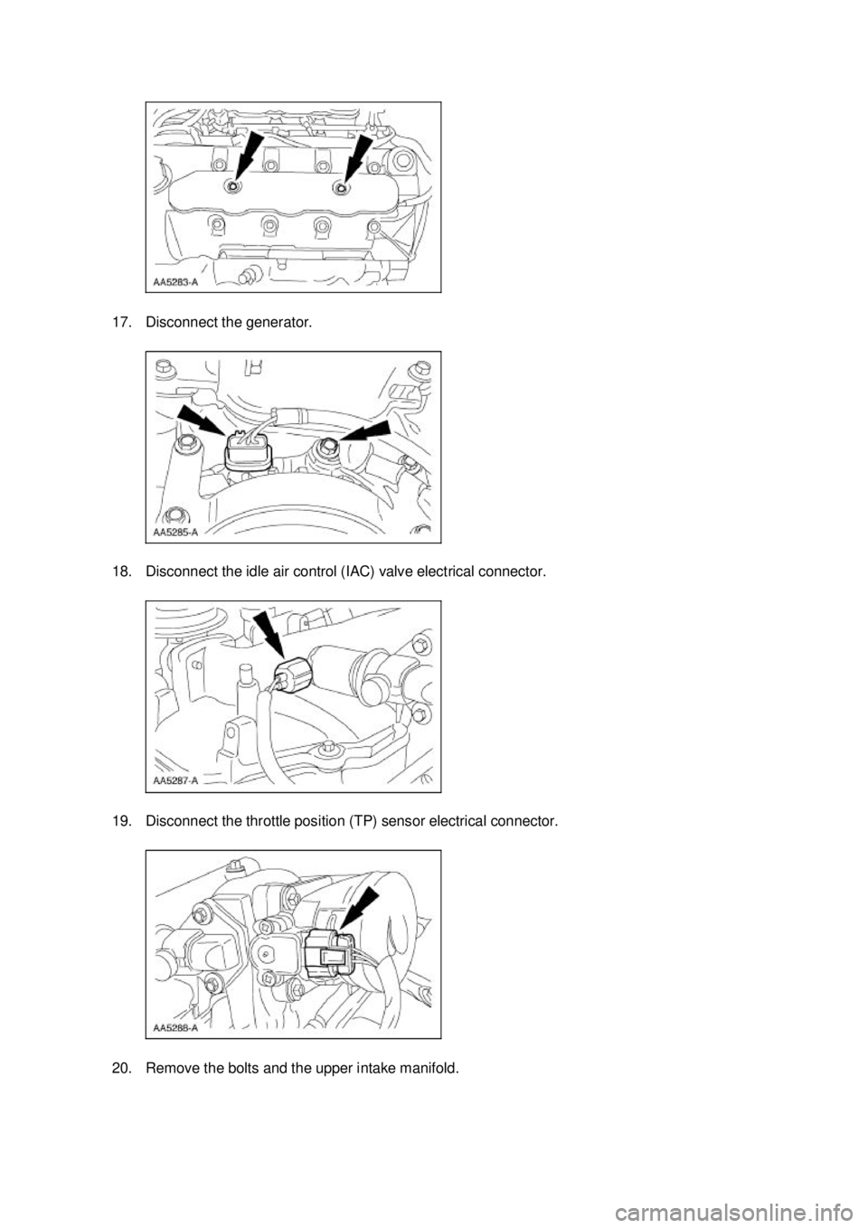 FORD MUSTANG 2003  Workshop Manual 17. Disconnect the generator. 
18. Disconnect the idle air control (IAC) valve electrical connector. 
19. Disconnect the throttle position (TP) sensor electrical connector. 
20. Remove the bolts and t