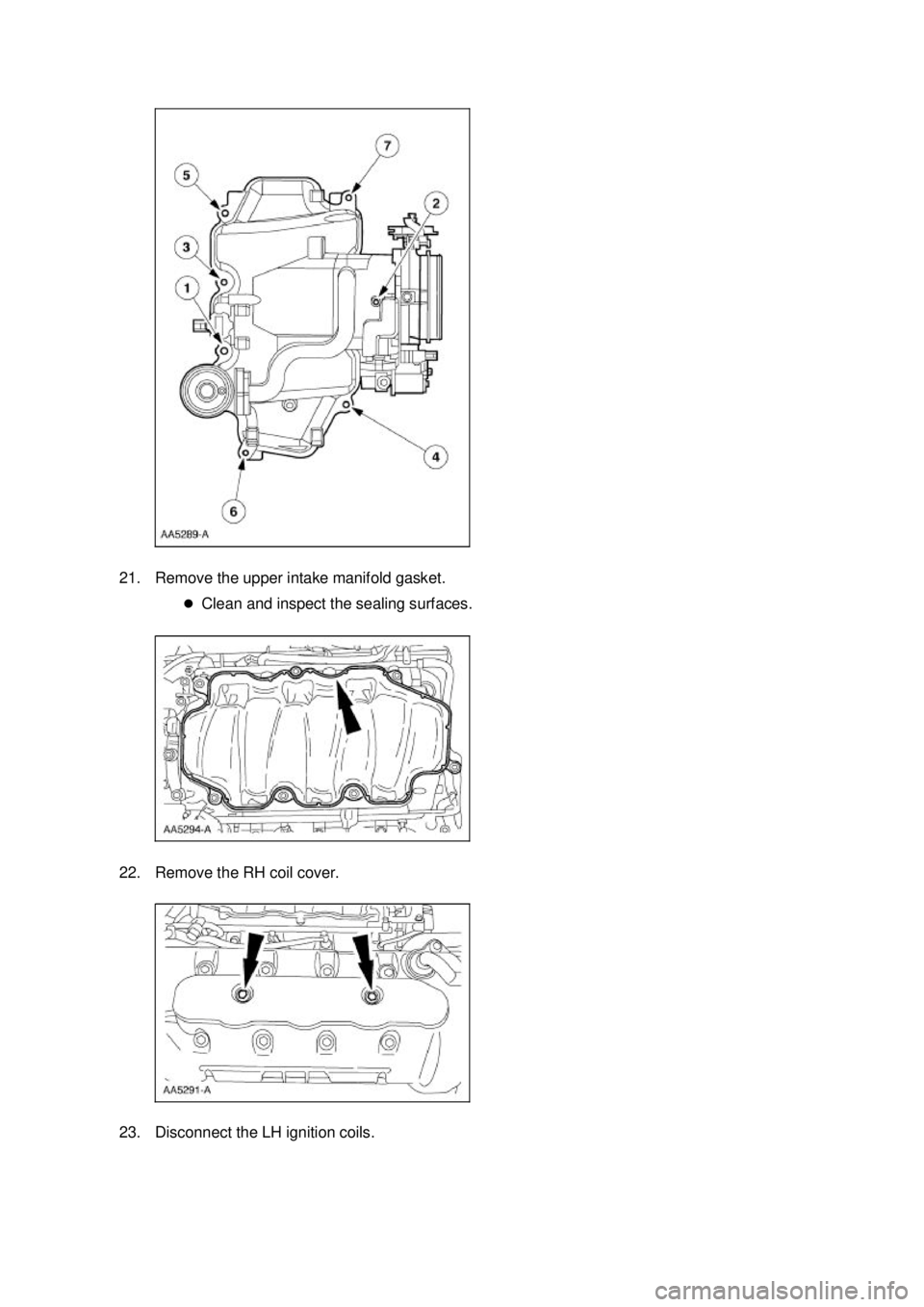 FORD MUSTANG 2003  Workshop Manual 21. Remove the upper intake manifold gasket. 
�zClean and inspect the sealing surfaces. 
22. Remove the RH coil cover. 
23. Disconnect the LH ignition coils.  Klj .  7 ba
  212003 Mustang Worksho