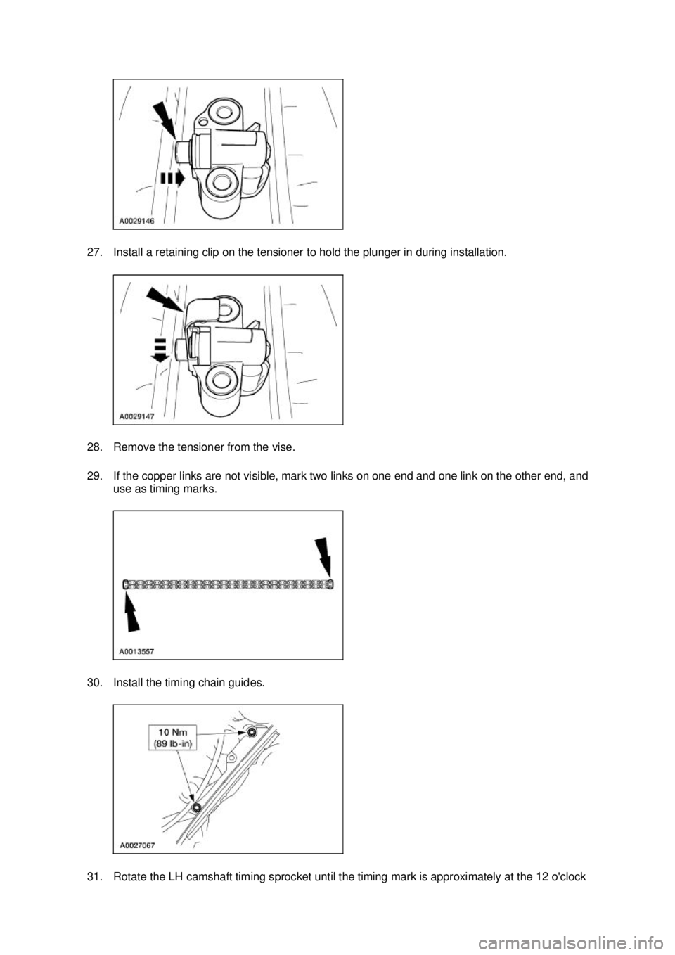 FORD MUSTANG 2003 Owners Manual 27. Install a retaining clip on the tensioner to hold the plunger in during installation.
28. Remove the tensioner from the vise.
29. If the copper links are not visible, mark two links on one end a FORD MUSTANG 2003 Owners Manual 27. Install a retaining clip on the tensioner to hold the plunger in during installation.
28. Remove the tensioner from the vise.
29. If the copper links are not visible, mark two links on one end a