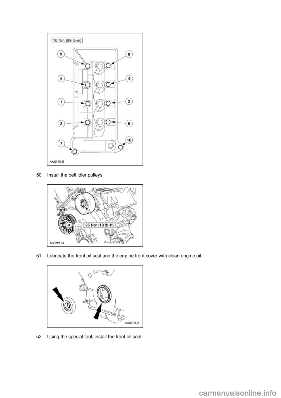 FORD MUSTANG 2003  Workshop Manual 50. Install the belt idler pulleys. 
51. Lubricate the front oil seal and the engine front cover with clean engine oil. 
52. Using the special tool, install the front oil seal.  Klj .  18 ba
  30