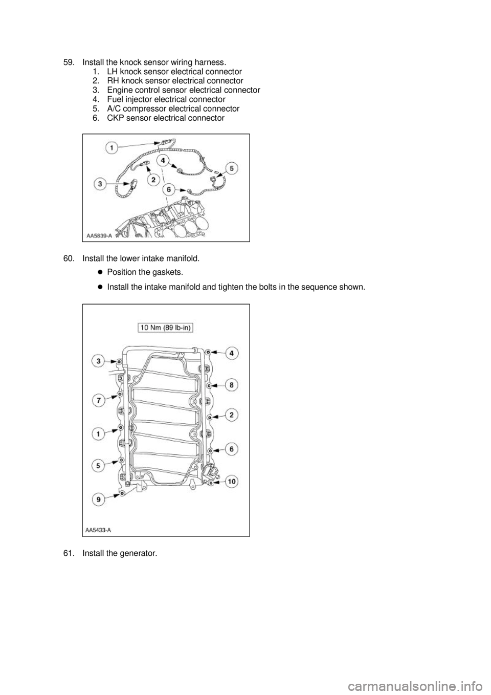 FORD MUSTANG 2003  Workshop Manual 59. Install the knock sensor wiring harness. 
1. LH knock sensor electrical connector 
2. RH knock sensor electrical connector 
3. Engine control sensor electrical connector 
4. Fuel injector electric