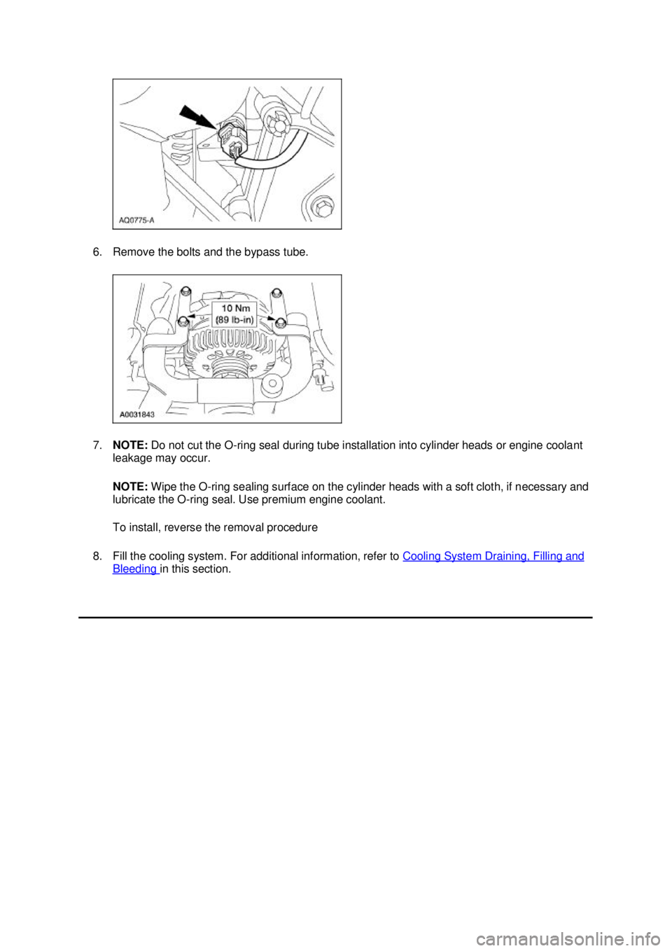 FORD MUSTANG 2003 Owners Manual 6. Remove the bolts and the bypass tube.
7.
NOTE: Do not cut the O- ring seal during tube installation into cylinder heads or engine coolant
leakage may occur.
NOTE: Wipe the O- ring sealing surf FORD MUSTANG 2003 Owners Manual 6. Remove the bolts and the bypass tube.
7.
NOTE: Do not cut the O- ring seal during tube installation into cylinder heads or engine coolant
leakage may occur.
NOTE: Wipe the O- ring sealing surf