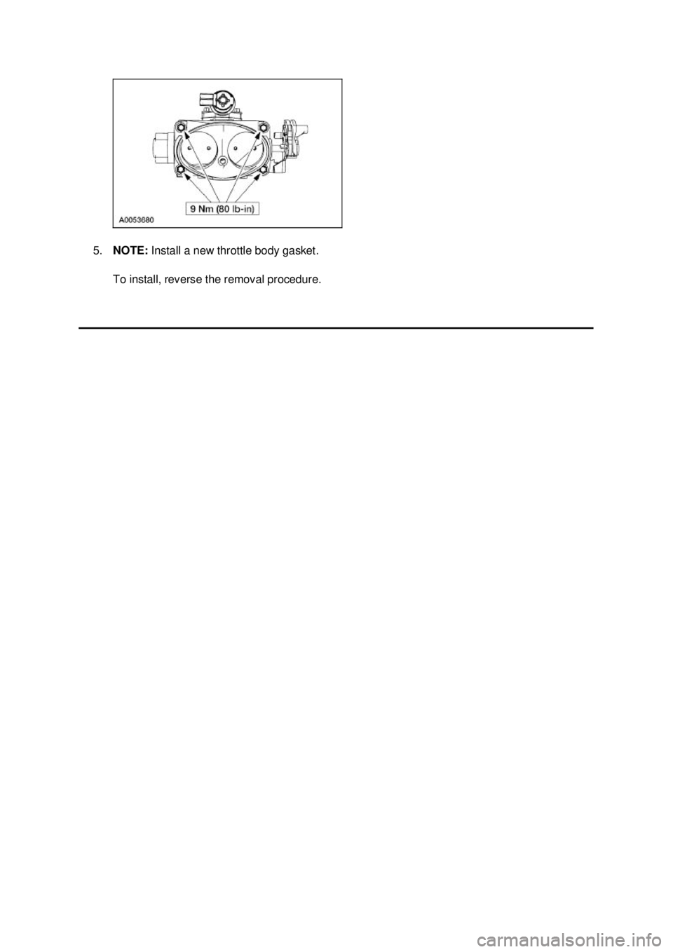 FORD MUSTANG 2003  Workshop Manual 5.
NOTE:  Install a new throttle body gasket. 
To install, reverse the removal procedure.  Klj .  2 ba
  22003 Mustang Workshop Manual
18. 11. 2011file:///C:/Ford/2000 - 2004/tsocache/SHEF_4464/S