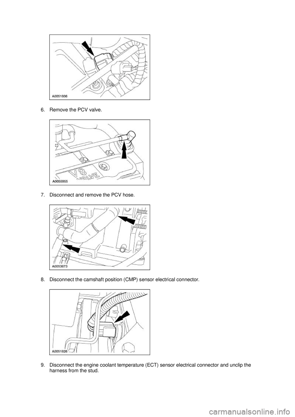 FORD MUSTANG 2003  Workshop Manual 6. Remove the PCV valve. 
7. Disconnect and remove the PCV hose. 
8. Disconnect the camshaft position (CMP) sensor electrical connector. 
9. Disconnect the engine coolant temperature (ECT) sensor elec