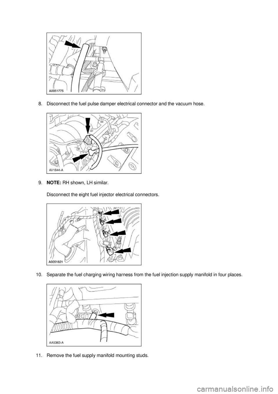 FORD MUSTANG 2003 Owners Guide 8. Disconnect the fuel pulse damper electrical connector and the vacuum hose. 
9.
NOTE:  RH shown, LH similar. 
Disconnect the eight fuel injector electrical connectors. 
10. Separate the fuel chargin