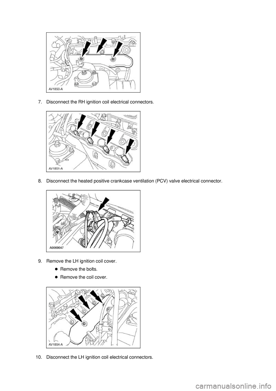 FORD MUSTANG 2003  Workshop Manual 7. Disconnect the RH ignition coil electrical connectors. 
8. Disconnect the heated positive crankcase ventilation (PCV) valve electrical connector. 
9. Remove the LH ignition coil cover. 
�zRemove th
