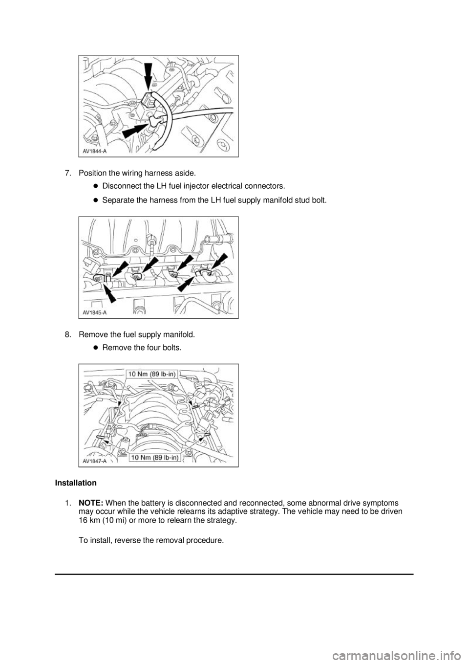 FORD MUSTANG 2003  Workshop Manual 7. Position the wiring harness aside. 
�zDisconnect the LH fuel injector electrical connectors. 
�z Separate the harness from the LH fuel supply manifold stud bolt. 
8. Remove the fuel supply manifold