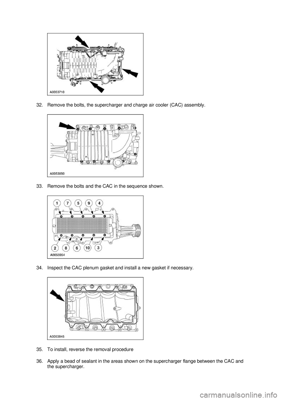 FORD MUSTANG 2003  Workshop Manual 32. Remove the bolts, the supercharger and charge air cooler (CAC) assembly. 
33. Remove the bolts and the CAC in the sequence shown. 
34. Inspect the CAC plenum gasket and install a new gasket if nec