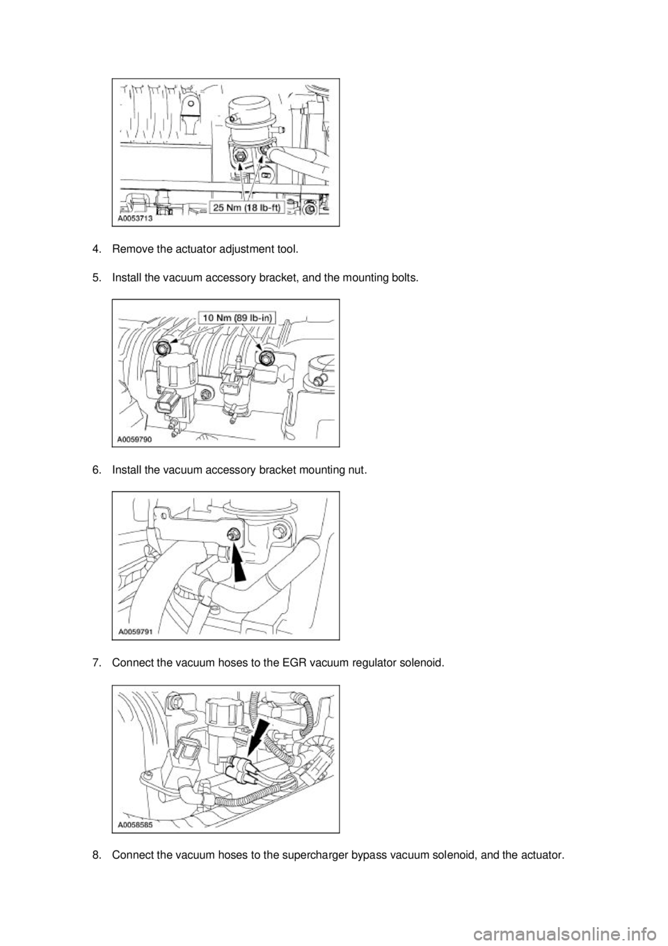 FORD MUSTANG 2003  Workshop Manual 4. Remove the actuator adjustment tool. 
5. Install the vacuum accessory bracket, and the mounting bolts. 
6. Install the vacuum accessory bracket mounting nut. 
7. Connect the vacuum hoses to the EGR