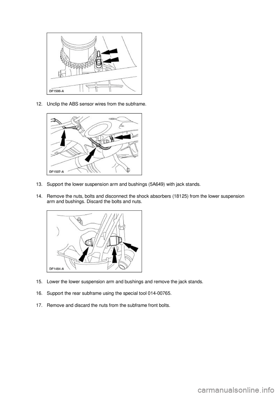 FORD MUSTANG 2003 User Guide 12. Unclip the ABS sensor wires from the subframe. 
13. Support the lower suspension arm and bushings (5A649) with jack stands. 
14. Remove the nuts, bolts and disconnect the shock absorbers (18125) f
