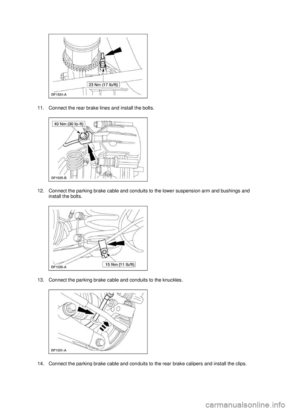 FORD MUSTANG 2003  Workshop Manual 11. Connect the rear brake lines and install the bolts. 
12. Connect the parking brake cable and conduits to the lower suspension arm and bushings and 
install the bolts. 
13. Connect the parking brak