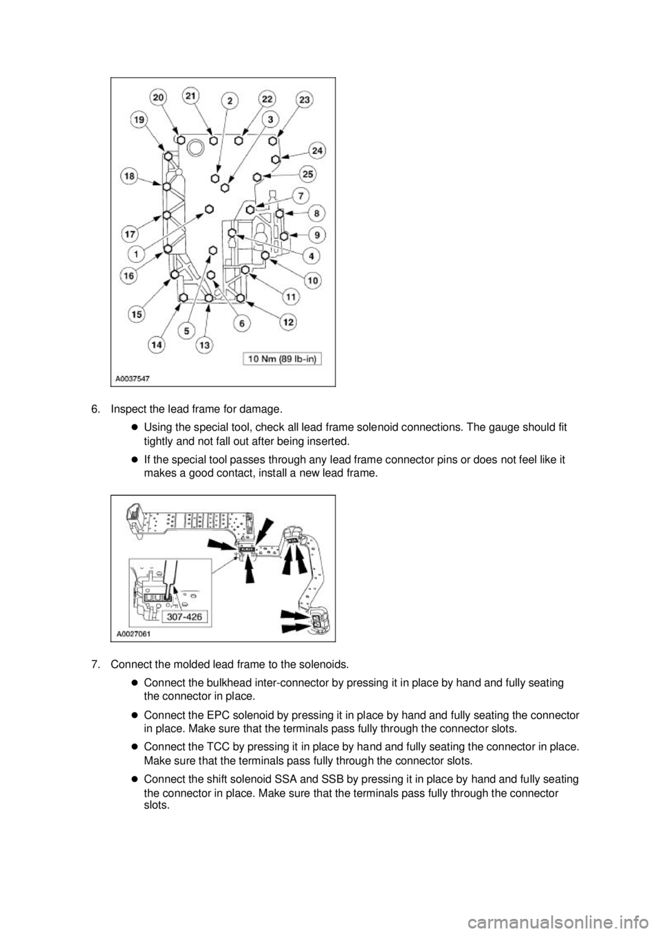 FORD MUSTANG 2003  Workshop Manual 6. Inspect the lead frame for damage. 
�zUsing the special tool, check all lead frame solenoid connections. The gauge should fit 
tightly and not fall out after being inserted. 
�z If the special tool